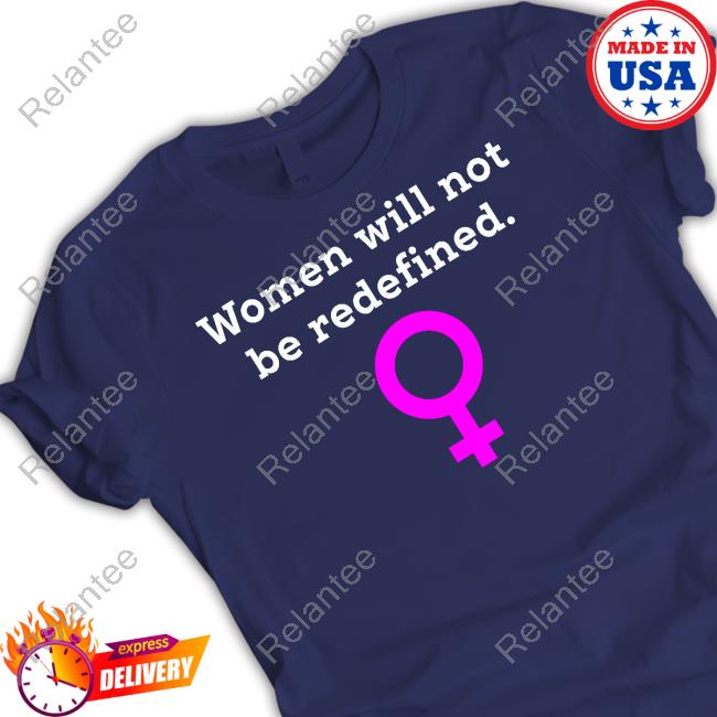 Kaeley Triller Wearing Women Will Not Be Redefined T Shirt